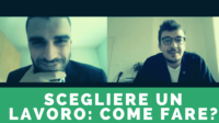 SCEGLIERE UN LAVORO: come fare?Se mi rendo conto che la scelta è sbagliata?