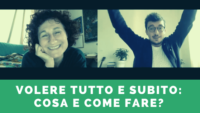 VOGLIO TUTTO E SUBITO. devo aspettare?