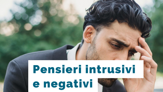 come liberarsi da pensieri negativi e intrusivi, psicologo terapia breve strategica