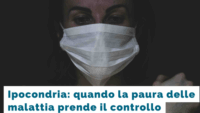 Ipocondria: quando la paura delle malattie prende il controllo della tua vita