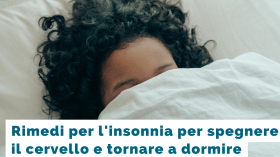 rimedi per l'insonnia, come spegnere il cervello e tornare a dormire